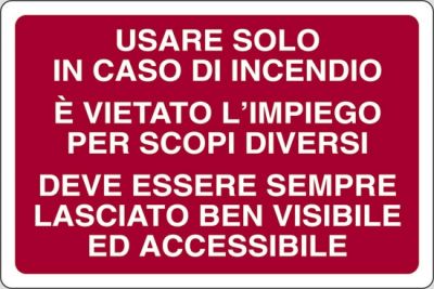 Usare solo in caso di incendio è vietato l'impiego per scopi diversi deve essere lasciato ben visibile ed accessibile