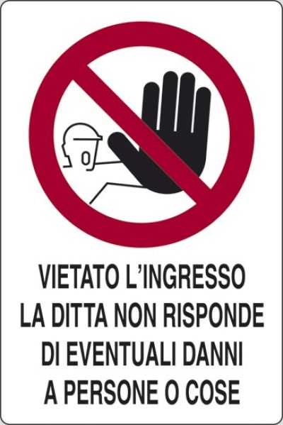 Vietato l'ingresso la ditta non risponde di eventuali danni a persone o cose