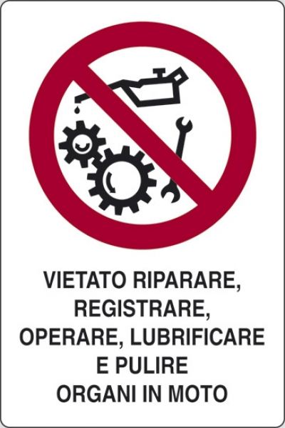 Vietato riparare, registrare, operare, lubrificare e pulire organi in moto