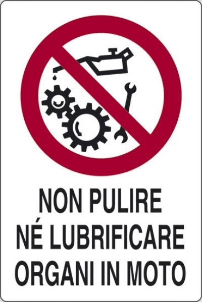 Non pulire né lubrificare organi in moto