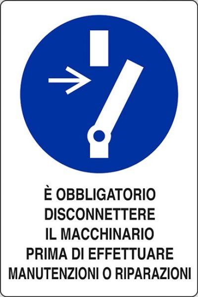 E' obbligatorio disconnettere il macchinario prima di effettuare manutenzioni o riparazioni