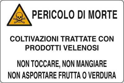 Pericolo di morte coltivazioni trattate con prodotti velenosi non toccare, non mangiare, non asportare frutta o verdura