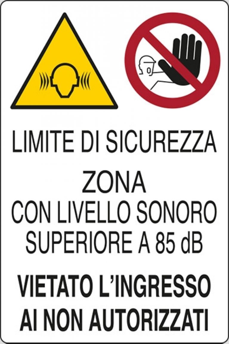 Limite di sicurezza zona con livello sonoro superiore a 85 dB(A) vietato l'ingresso ai non autorizzati